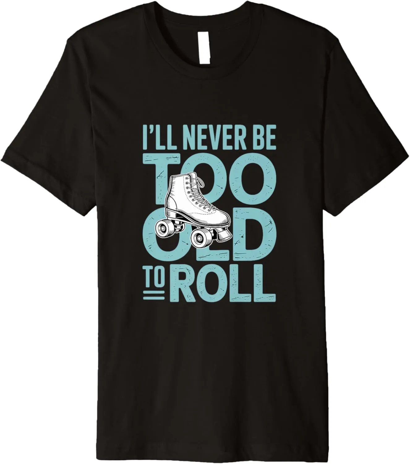 I'll Never To Old To Roll Skate Shoes Vintage Roller Skating Premium T-Shirt