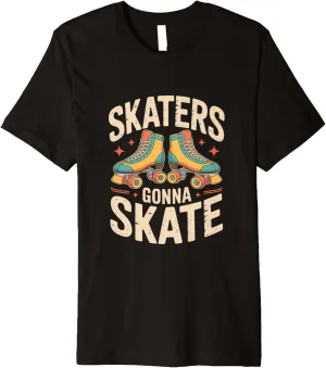 Skaters Gonna Skate Roller Skate Shoes Roller Skating Premium T-Shirt